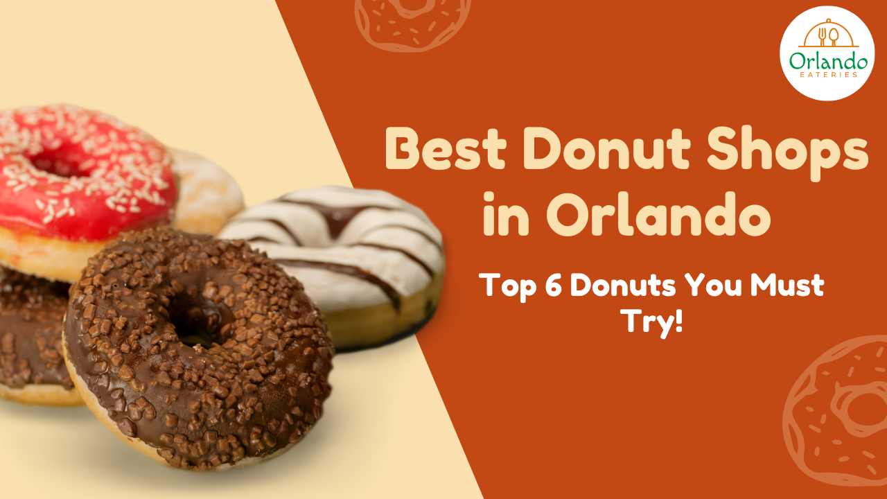 Best Donut Shops in Orlando: Top Donuts You Must Try